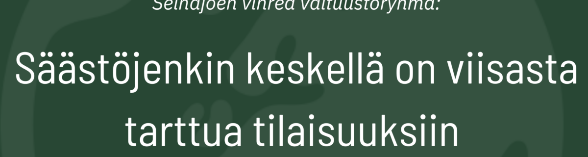 Säästöjenkin keskellä on viisasta tarttua tilaisuuksiin